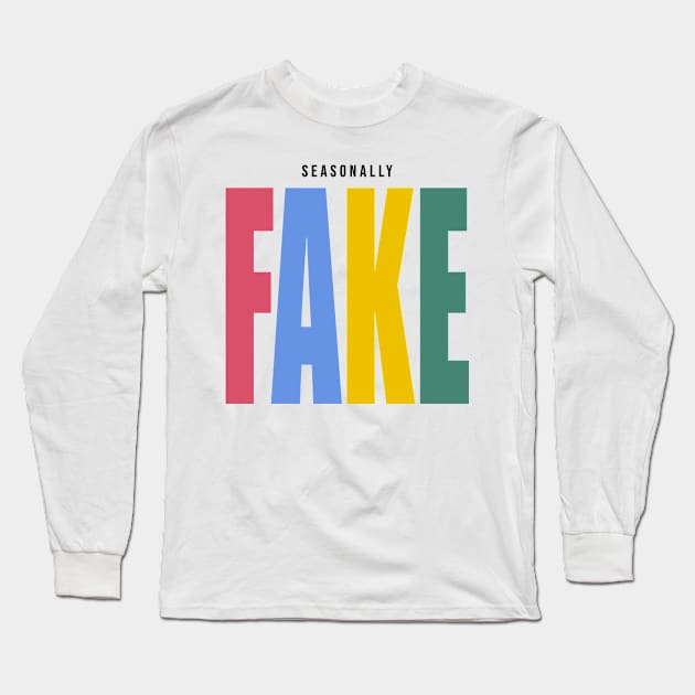 Seasonally Fake Long Sleeve T-Shirt by NeverThought